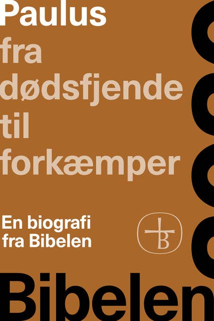 Paulus – fra dødsfjende til forkæmper. En biografi fra Bibelen