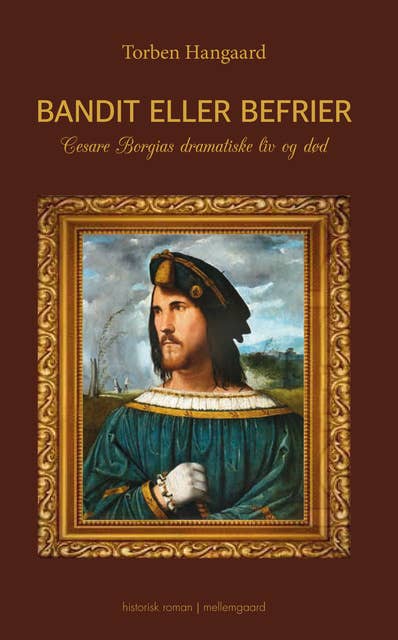 Bandit eller befrier – Cesare Borgias dramatiske liv og død