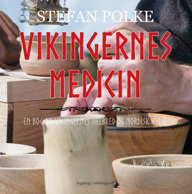 Vikingernes medicin: En bog om vikingernes helbred og nordisk helse