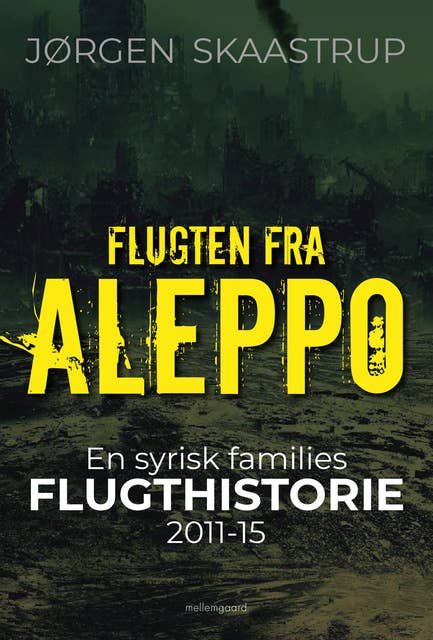 Flugten fra Aleppo: En syrisk families flugthistorie 2011-15