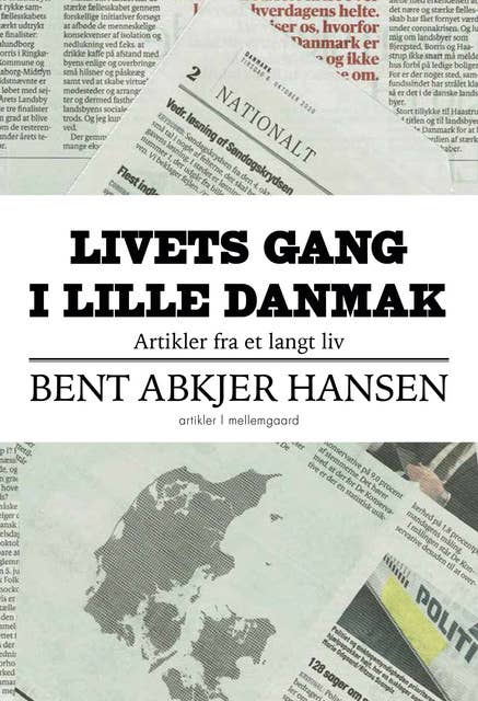Livets gang i lille Danmark: Artikler fra et langt liv