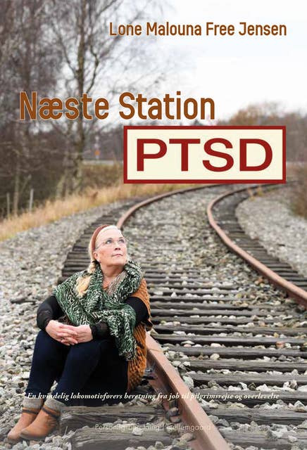Næste station PTSD: En kvindelig lokomotivførers beretning fra job til pilgrimsrejse og overlevelse