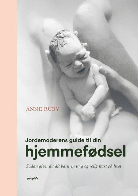 Cover for Jordemoderens guide til din hjemmefødsel: Sådan giver du dit barn en tryg og rolig start på livet