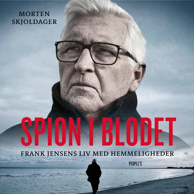 Spion i blodet: Frank Jensens liv med hemmeligheder by Morten Skjoldager