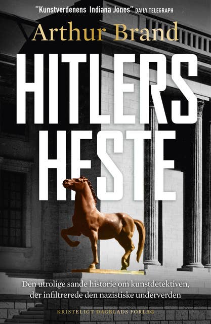 Hitlers heste: Den utrolige sande historie om kunstdetektiven, der infiltrerede den nazistiske underverden