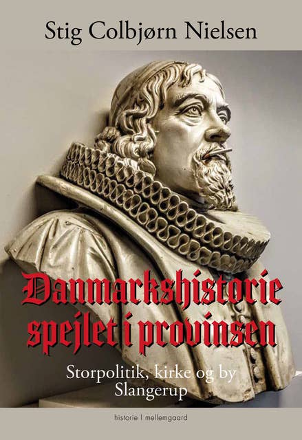 Danmarkshistorie spejlet i provinsen: Storpolitik, kirke og by Slangerup