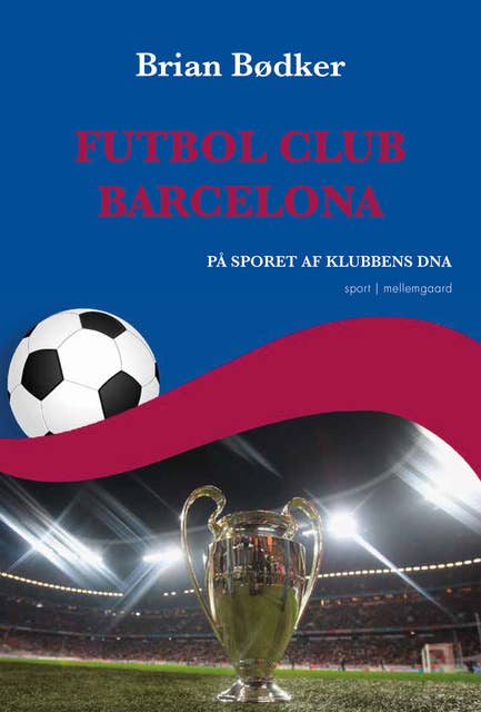 Futbol Club Barcelona: På sporet af klubbens DNA