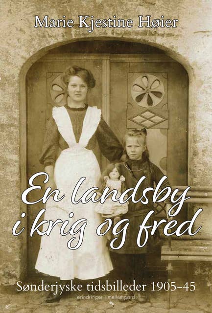 En landsby i krig og fred: Sønderjyske tidsbilleder 1905-45