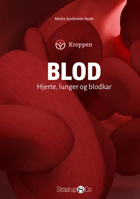 Blod: Hjerte. lunger og blodkar