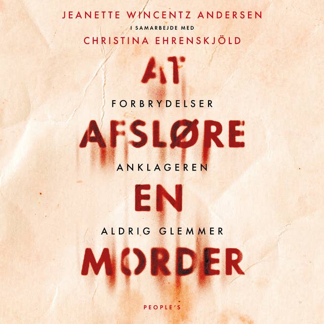 At afsløre en morder: Forbrydelser anklageren aldrig glemmer by Jeanette Wincentz Andersen