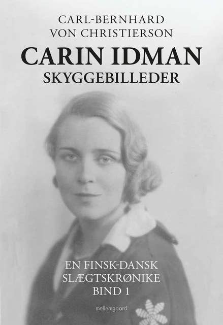 CARIN IDMAN. SKYGGEBILLEDER: En finsk-dansk slægtskrønike - bind 1