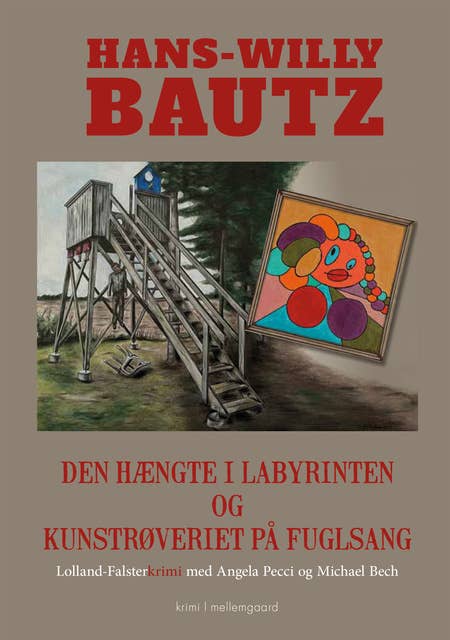 Den hængte i labyrinten & Kunstrøveriet på Fuglsang: Lolland-Falsterkrimi med Angela Pecci og Michael Bech