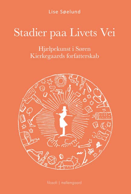 Stadier paa Livets Vei: Hjælpekunst i Søren Kierkegaards forfatterskab