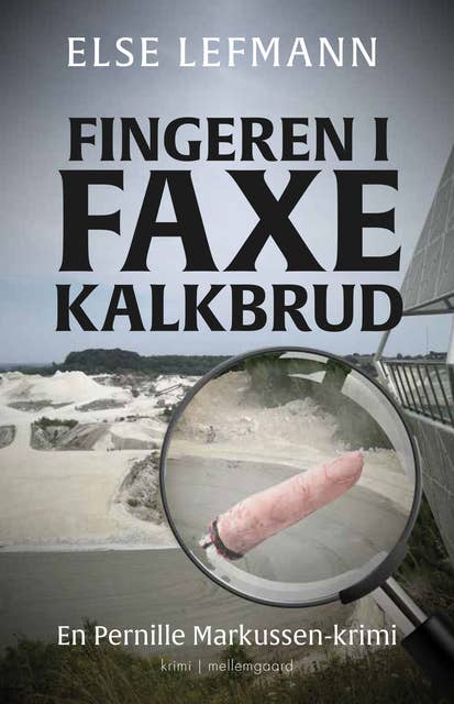 FINGEREN I FAXE KALKBRUD: En Pernille Markussen-krimi