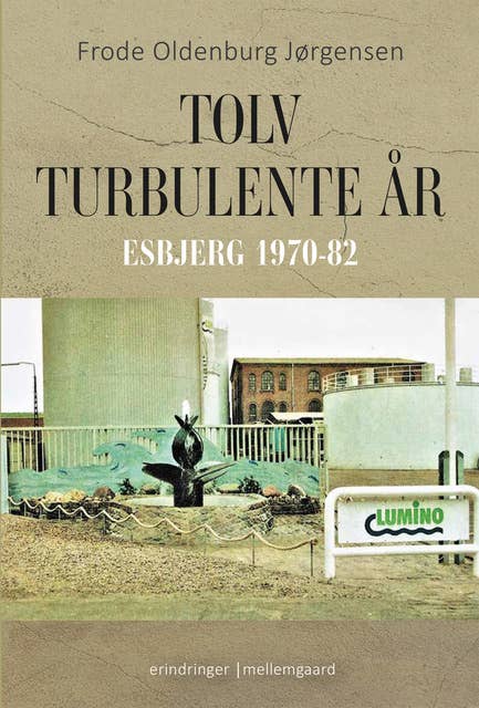 TOLV TURBULENTE ÅR: Esbjerg 1970-82