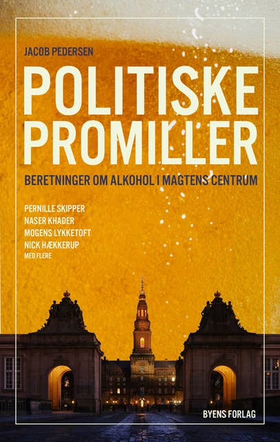 Politiske promiller: Beretninger om alkohol i magtens centrum 