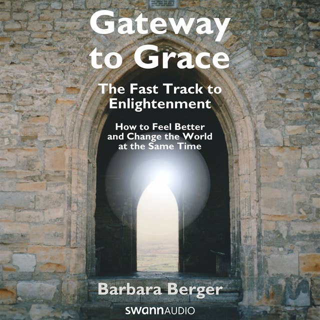 Gateway to Grace: The Fast Track to Enlightenment