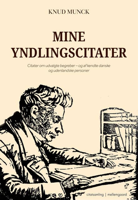 MINE YNDLINGSCITATER: Citater om udvalgte begreber - og af kendte danske og udenlandske personer 