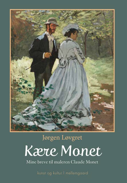 KÆRE MONET: Mine breve til maleren Claude Monet 