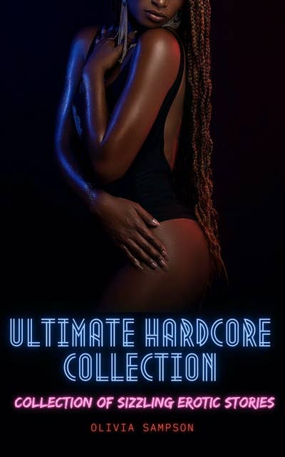 Ultimate Hardcore Collection: Collection of Sizzling Erotic Stories