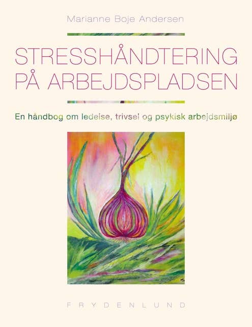Stresshåndtering på arbejdspladsen: En håndbog om ledelse, trivsel og psykisk arbejdsmiljø