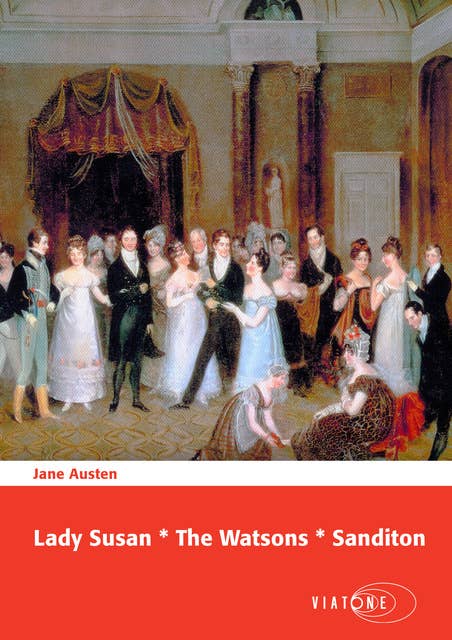 Lady Susan * The Watsons * Sanditon