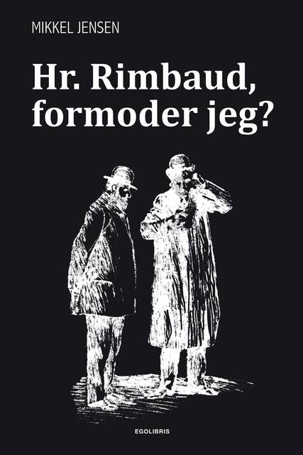 Hr. Rimbaud, formoder jeg?