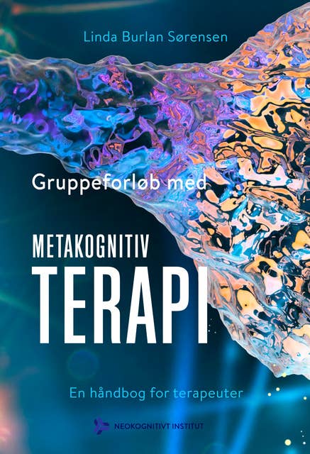Gruppeforløb med metakognitiv terapi: En håndbog for terapeuter