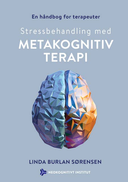 Stressbehandling med metakognitiv terapi: - en håndbog for terapeuter