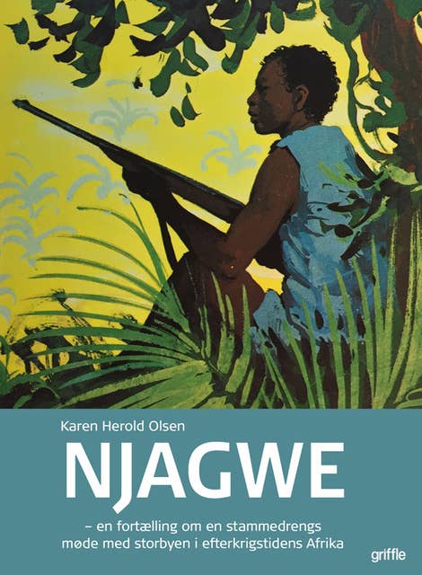 Njagwe: En fortælling om en stammedrengs møde med storbyen i efterkrigstidens Afrika
