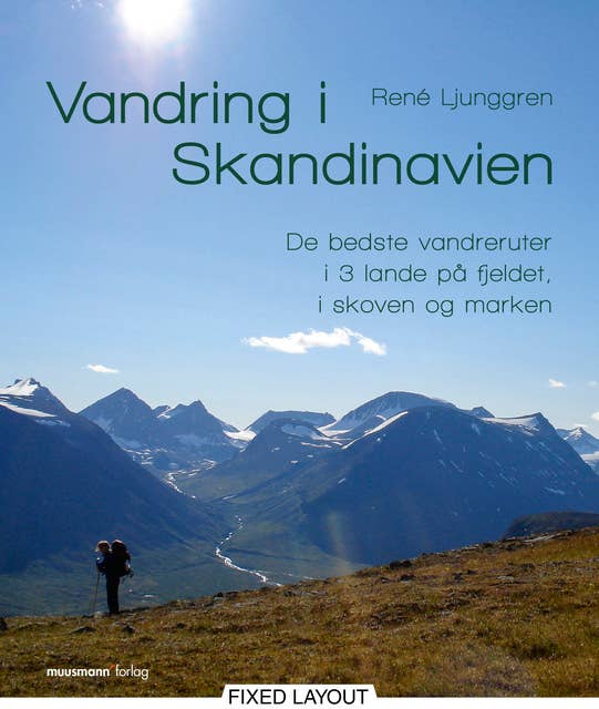 Vandring i Skandinavien: De bedste vandreruter i 3 lande på fjeldet, i skoven og marken