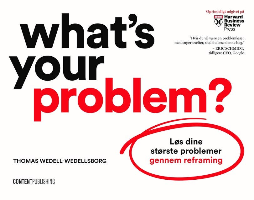 What's Your Problem?: Løs dine største problemer gennem reframing