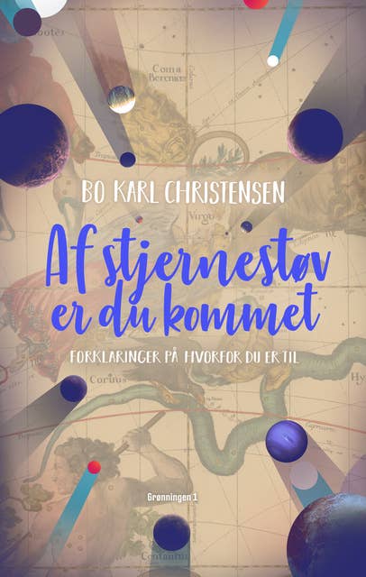 Af stjernestøv er du kommet: Forklaringer på hvorfor du er til