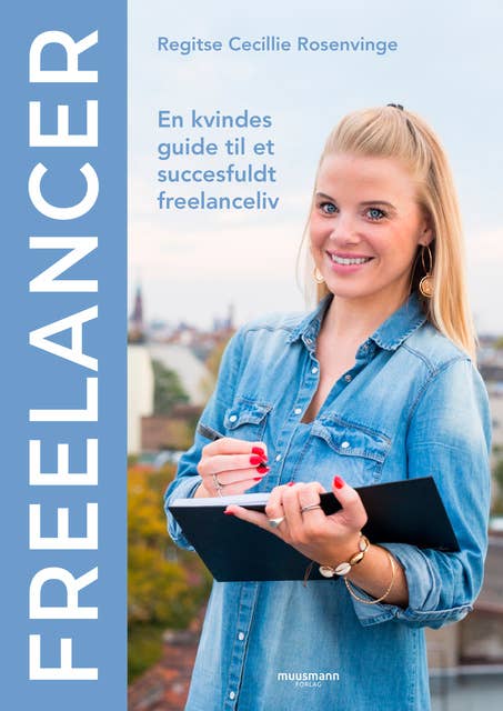 Freelancer: En kvindes guide til et succesfuldt freelanceliv