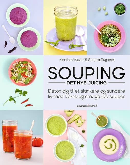 Souping – det nye juicing: Detox dig til et slankere og sundere liv med lækre og smagfulde supper