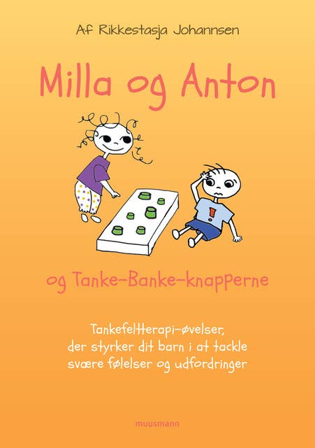 Milla & Anton og TankeBanke-knapperne: Tankefeltterapi-øvelser, som styrker dit barn