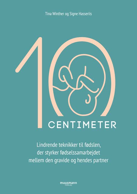 10 cm: Lindrende teknikker til fødslen, der styrker fødselssamarbejdet mellem den gravide og hendes partner