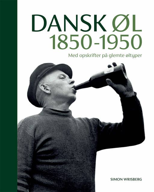 Dansk øl 1850-1950: med opskrifter på glemte øltyper