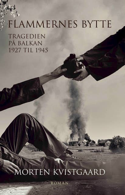 Flammernes bytte: Tragedien på Balkan 1927 til 1945