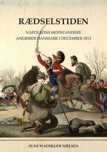 Rædselstiden: Napoleons modstandere angriber Danmark i december 1813