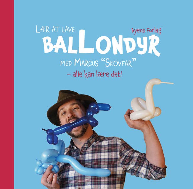 Lær at lave ballondyr med Marcus "Skovfar": Alle kan lære det!