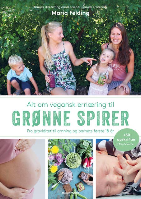 Alt om vegansk ernæring til grønne spirer: Fra graviditet til amning og barnets første 18 år