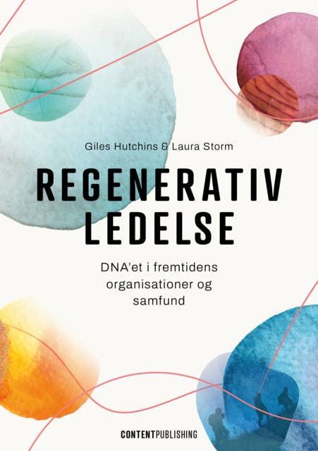 Regenerativ ledelse: DNA'et i fremtidens livgivende organisationer og samfund