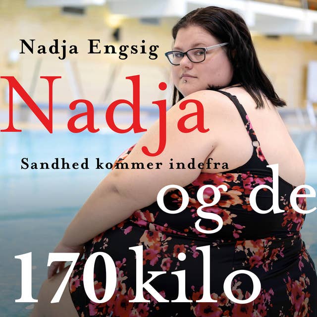 Cover for Nadja og de 170 kilo: Sandhed kommer indefra