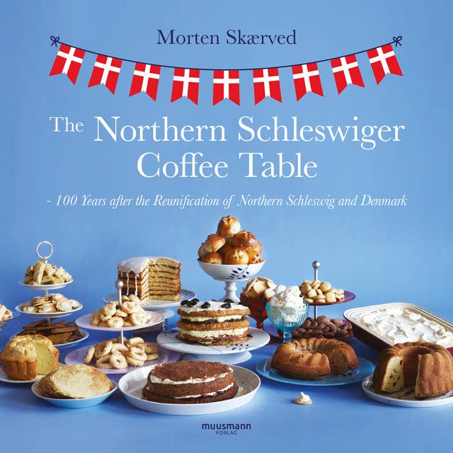The Northern Schleswiger Coffee Table: - 100 years after the reunification of Northern Schleswig and Denmark