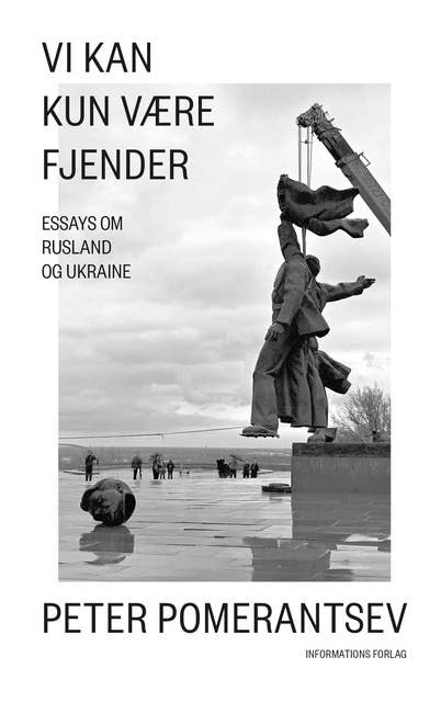Cover for Vi kan kun være fjender: Essays om Rusland og Ukraine