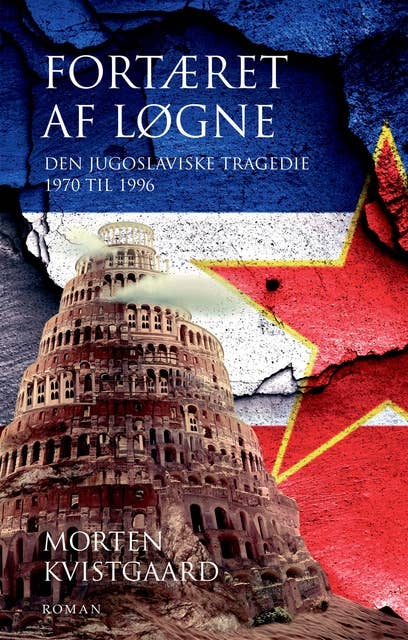 Fortæret af løgne: Fortællinger fra Jugoslavien 1970 til 1996