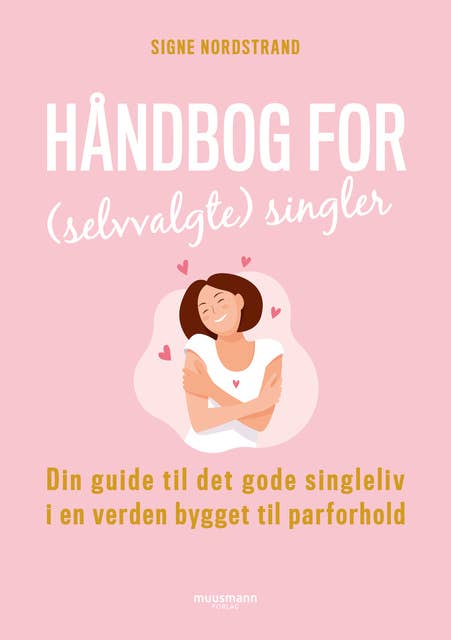 Håndbog for (selvvalgte) singler: Din guide til det gode singleliv i en verden bygget til parforhold