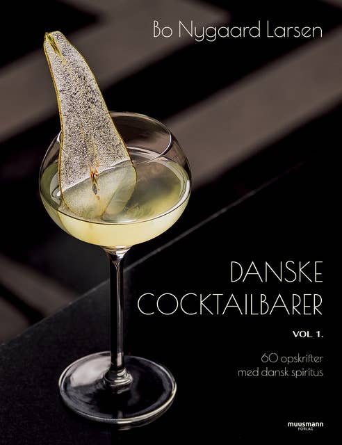 Danske cocktailbarer – vol. 1: 60 opskrifter med dansk spiritus