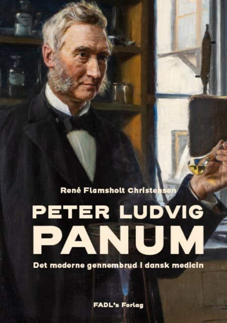 PETER LUDVIG PANUM: Det moderne gennembrud i dansk medicin